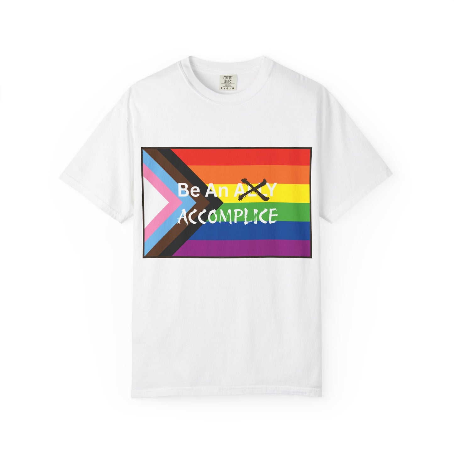 Be An Accomplice Pride T-Shirt - Unisex Garment-Dyed Tee for LGBTQ+ Advocacy