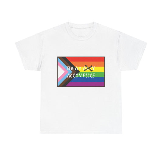LGBTQ PRIDE Be An Accomplice Unisex Heavy Cotton Tee