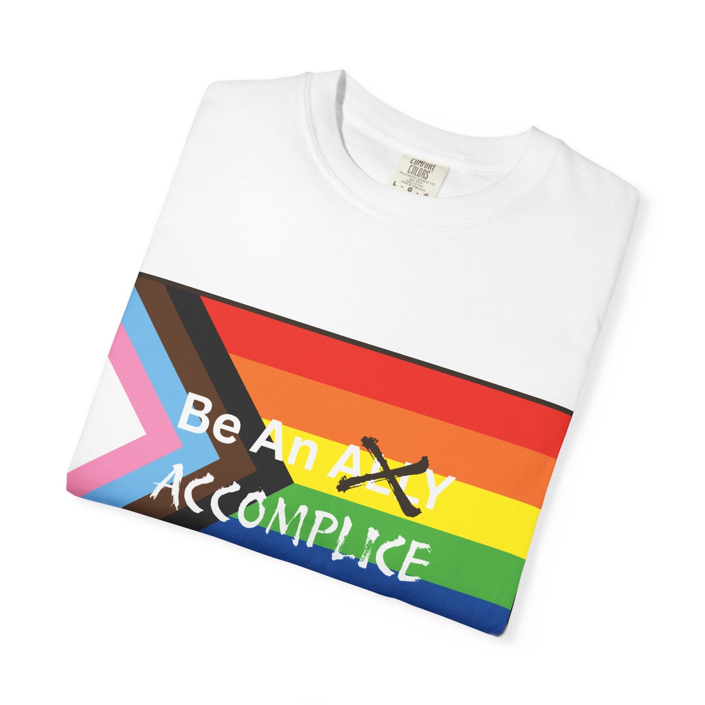 Be An Accomplice Pride T-Shirt - Unisex Garment-Dyed Tee for LGBTQ+ Advocacy