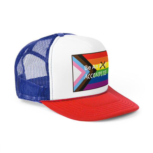 LGBTQ PRIDE Be An Accomplice Trucker Cap - Be An Ally Accomplice